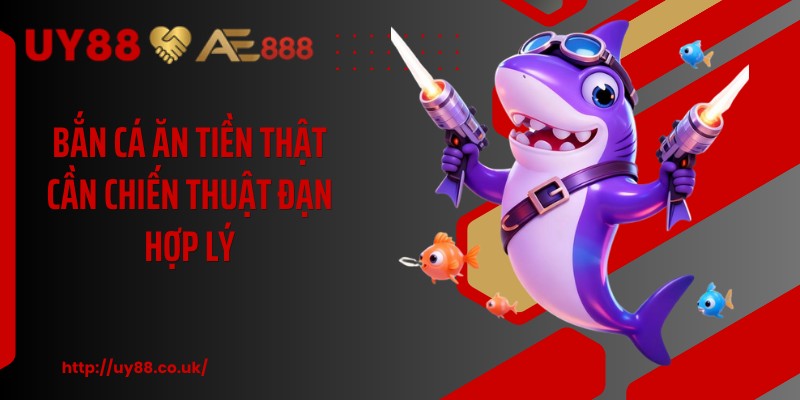 Bắn Cá Ăn Tiền Thật UY88: 3 Bí Quyết Săn Thưởng Hay - playrocket.sbs