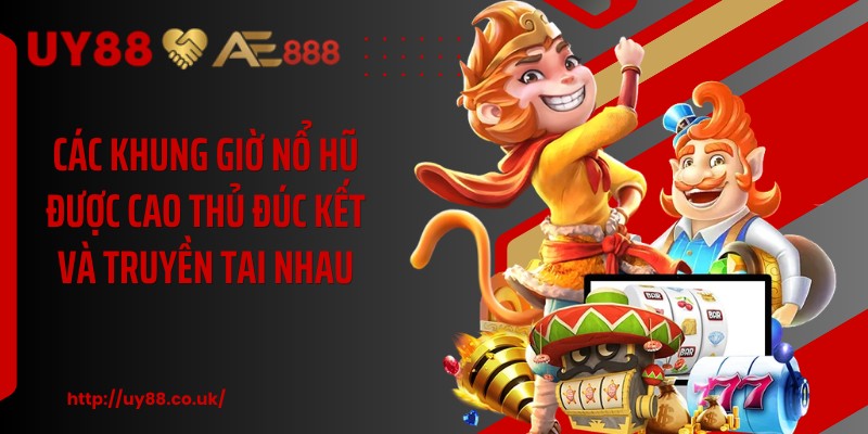 Khung Giờ Nổ Hũ: Sự Thật Về Những Mốc Giờ Được Săn Đón - playrocket.sbs