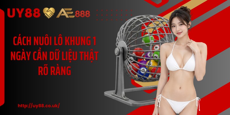 Cách Nuôi Lô Khung 1 Ngày UY88 Cùng 3 Kinh Nghiệm Hay - playrocket.sbs
