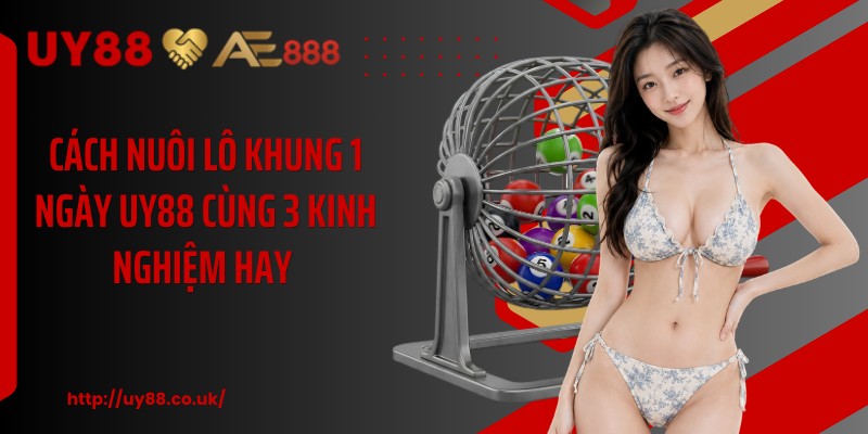 Cách Nuôi Lô Khung 1 Ngày UY88 Cùng 3 Kinh Nghiệm Hay  - playrocket.sbs