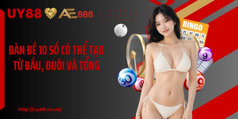 Dàn Đề 10 Số UY88: 4 Chiến Thuật Nuôi Khung Dễ Hiểu - playrocket.sbs
