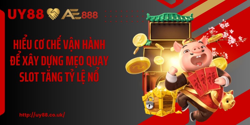 Mẹo Quay Slot Tăng Tỷ Lệ Nổ: Bí Kíp
