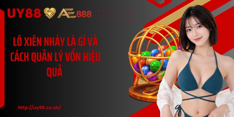 Lô Xiên Nháy Là Gì UY88: 4 Điểm Cần Biết Cho Người Mới - playrocket.sbs