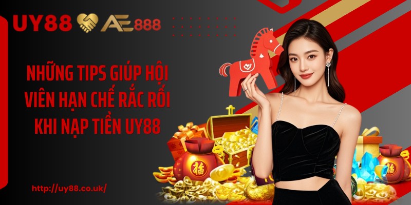 Nạp Tiền UY88: Tips Giao Dịch Nhanh, Tăng Vốn Tối Đa - playrocket.sbs