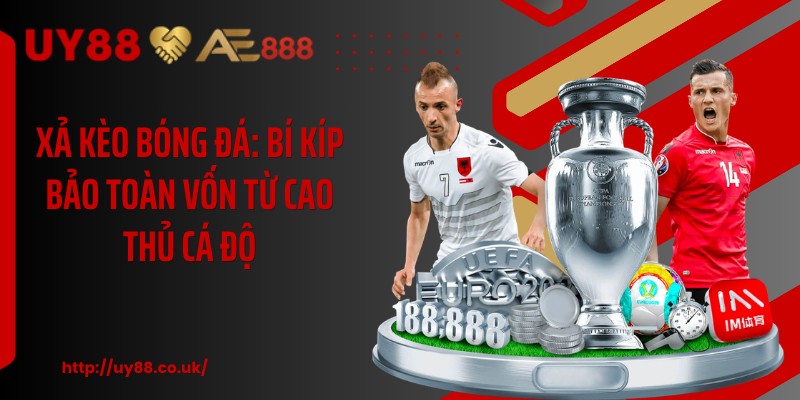 Xả Kèo Bóng Đá: Bí Kíp Bảo Toàn Vốn Từ Cao Thủ Cá Độ - playrocket.sbs